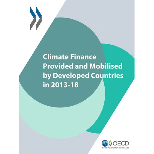 Climate Finance Provided and Mobilised by Developed Countries in 2013-18 - Paperback