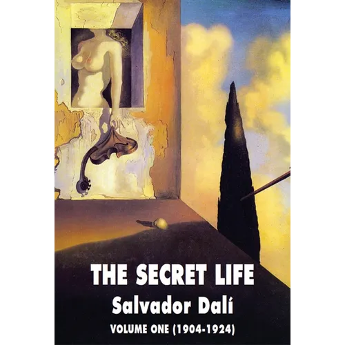 The Secret Life Volume One: Salvador Dali' S Autobiography: 1904-1924 - Paperback