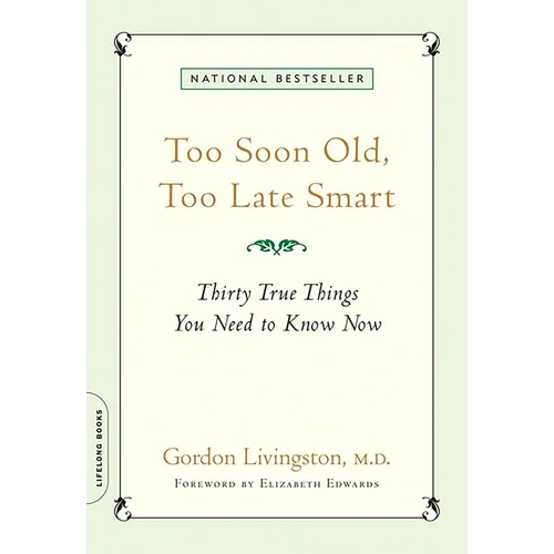 Too Soon Old, Too Late Smart: Thirty True Things You Need to Know Now - Paperback
