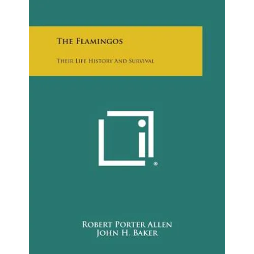 The Flamingos: Their Life History And Survival - Paperback