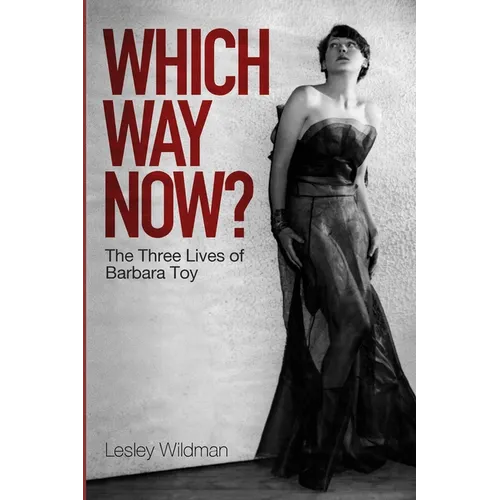 WHICH WAY NOW? the three lives of Barbara Toy - Paperback