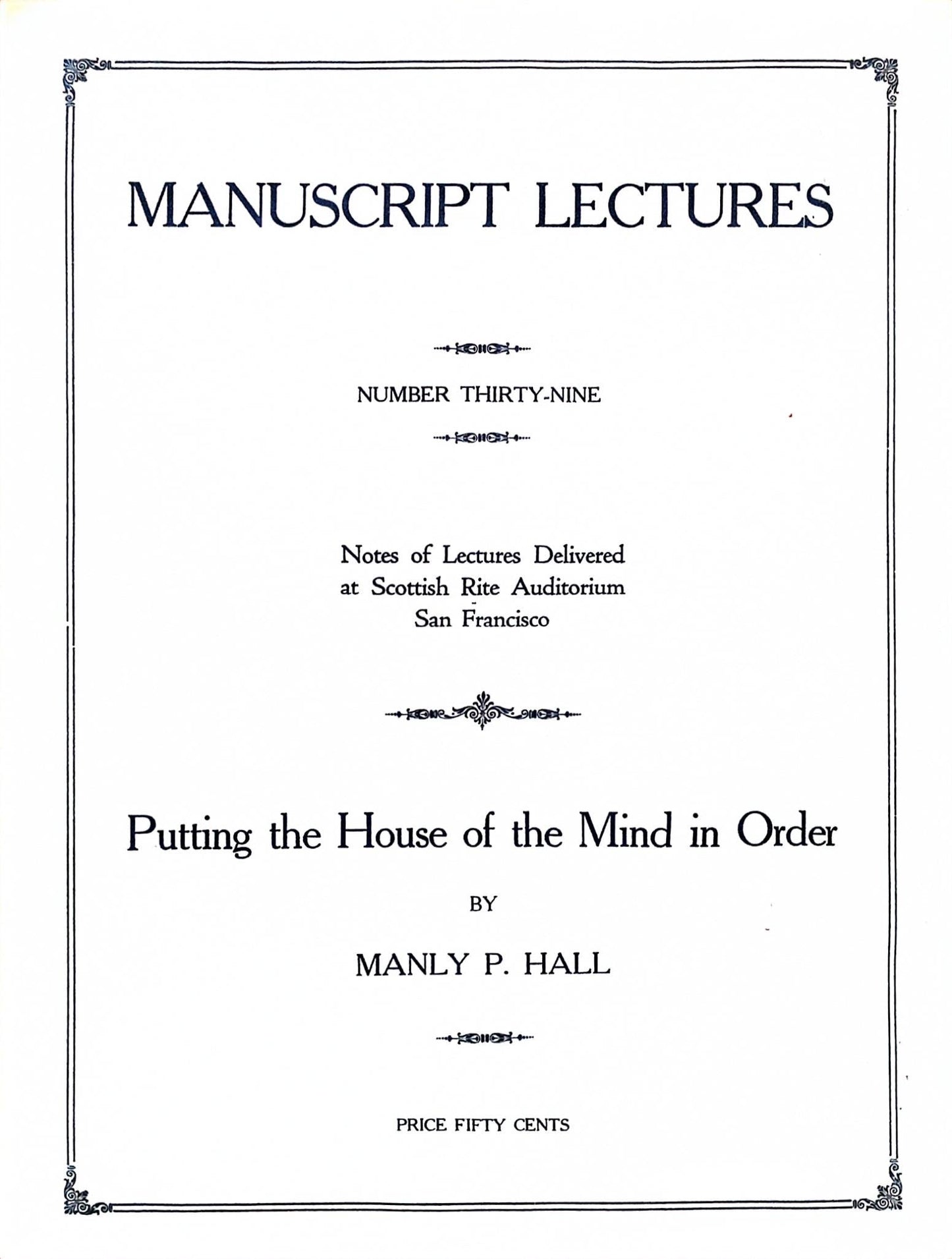 Manuscript Series -- Putting the House of the Mind in Order — Number Thirty-Nine — Manly P. Hall — 1923