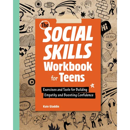 The Social Skills Workbook for Teens: Exercises and Tools for Building Empathy and Boosting Confidence - Paperback