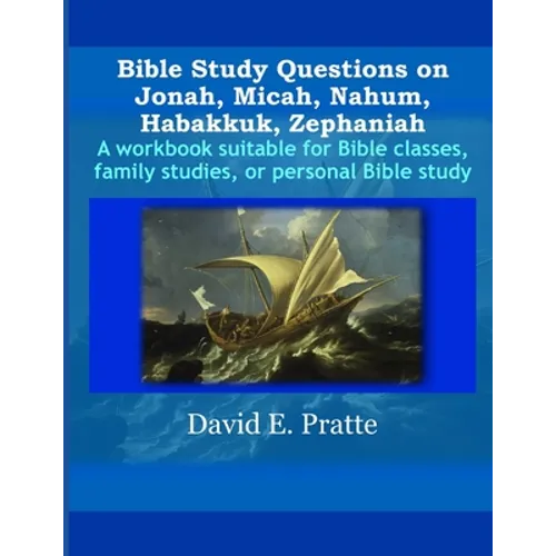 Bible Study Questions on Jonah, Micah, Nahum, Habakkuk, Zephaniah: A workbook suitable for Bible classes, family studies, or personal Bible study - Paperback