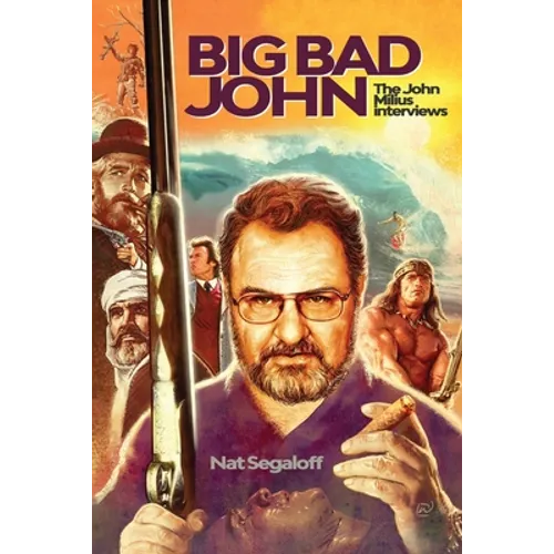 Big Bad John: The John Milius Interviews - Paperback