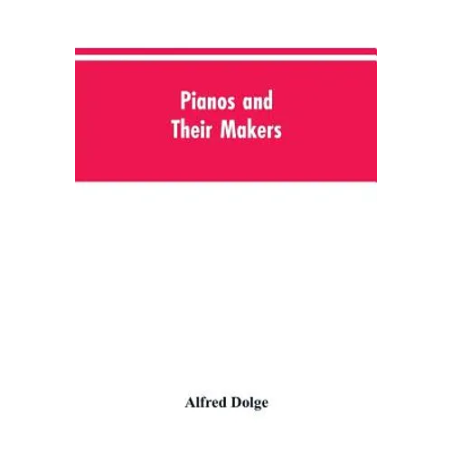 Pianos and their makers - Paperback