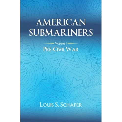 American Submariners: Volume 1: Pre-Civil War - Paperback