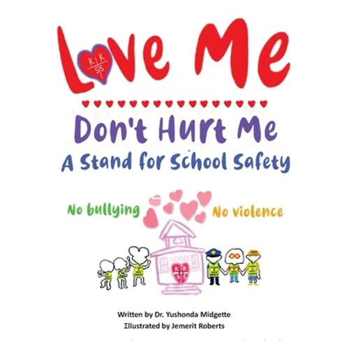 Love Me Don't Hurt Me: A Stand for School Safety No Bullying No Violence - Paperback