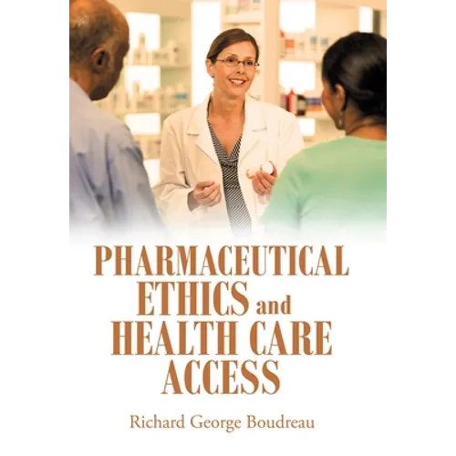 Pharmaceutical Ethics and Health Care Access - Hardcover
