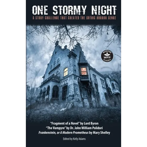 One Stormy Night: A Story Challenge that Created the Gothic Horror Genre Frankenstein, or A Modern Prometheus The Vampyre Fragment of a Novel - Paperback