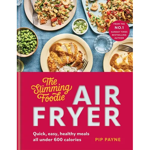 Slimming Foodie Air Fryer: Quick, Easy, Healthy Meals All Under 600 Calories - Hardcover