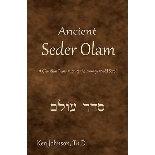 Ancient Seder Olam: A Christian Translation of the 2000-year-old Scroll - Paperback