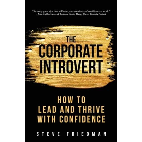 The Corporate Introvert: How to Lead and Thrive with Confidence - Paperback