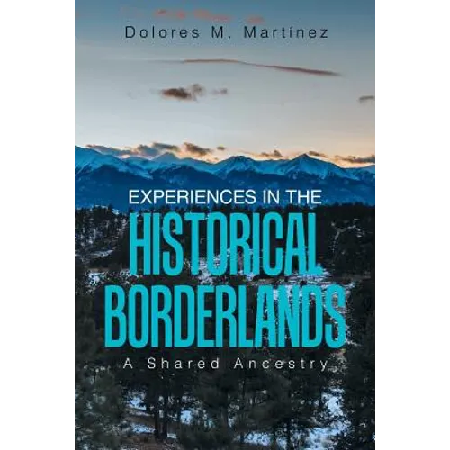 Experiences in the Historical Borderlands: A Shared Ancestry - Paperback