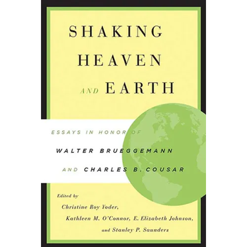 Shaking Heaven and Earth: Essays in Honor of Walter Brueggemann and Charles B. Cousar - Paperback