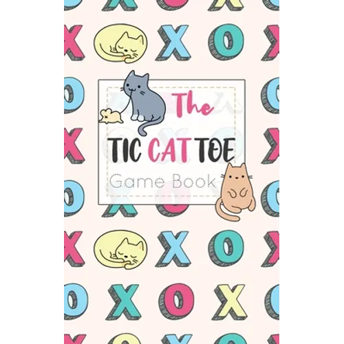 The Tic CAT Toe Game Book: Travel Format Tic Tac Toe Boards for Cat Lovers! - Paperback
