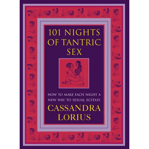 101 Nights of Tantric Sex: How to Make Each Night a New Way to Sexual Ecstasy - Paperback