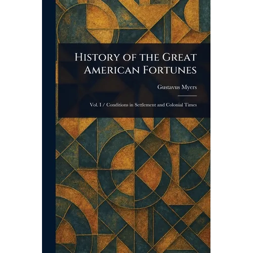 History of the Great American Fortunes - Paperback