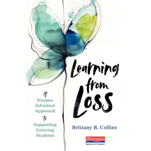 Learning from Loss: A Trauma-Informed Approach to Supporting Grieving Students - Paperback