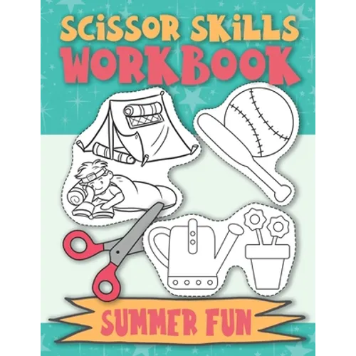 Scissor Skills Workbook Summer Fun: Scissor Practice for Preschool Cutting Practice for Preschoolers Scissors Skills Activty Pad - Paperback