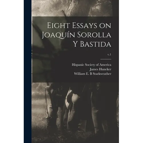 Eight Essays on Joaquín Sorolla Y Bastida; v.1 - Paperback