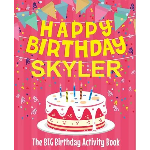 Happy Birthday Skyler - The Big Birthday Activity Book: (Personalized Children's Activity Book) - Paperback