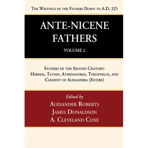 Ante-Nicene Fathers: Translations of the Writings of the Fathers Down to A.D. 325, Volume 2 - Paperback