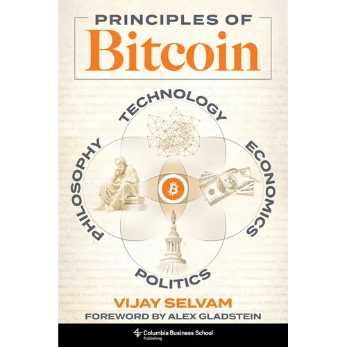 Principles of Bitcoin: Technology, Economics, Politics, and Philosophy - Hardcover