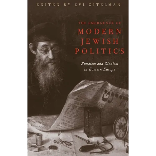 The Emergence of Modern Jewish Politics: Bundism and Zionism in Eastern Europe - Paperback