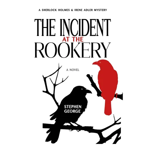 The Incident at the Rookery: A Sherlock Holmes & Irene Adler Mystery - Hardcover