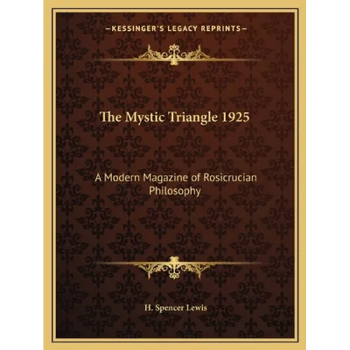 The Mystic Triangle 1925: A Modern Magazine of Rosicrucian Philosophy - Paperback