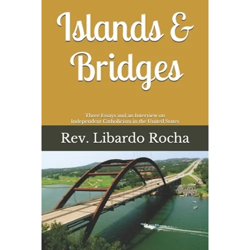 Islands & Bridges: Three Essays and an Interview on Independent Catholicism in the United States - Paperback