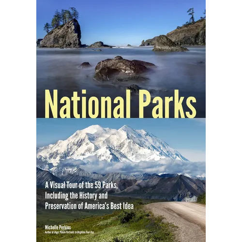 National Parks: A Visual Tour of the 59 Parks, Including the History and Preservation of America's Best Idea - Paperback