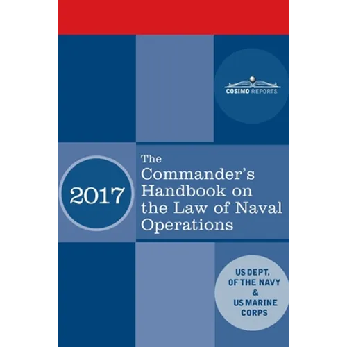 The Commander's Handbook on the Law of Naval Operations: Manual NWP 1-14M/MCTP 11-10B/COMDTPUB P5800.7A - Paperback