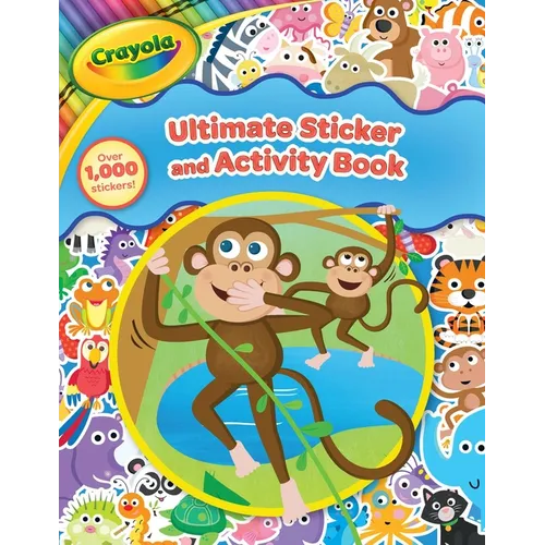 Crayola: Ultimate Sticker and Activity Book (a Crayola Coloring Sticker Activity Book for Kids with Over 1000 Stickers) - Paperback