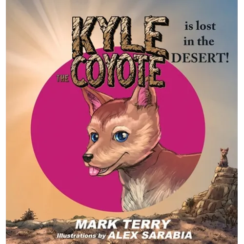 Kyle the Coyote: Lost in the Desert - Hardcover