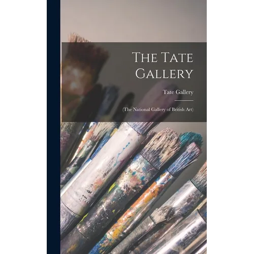 The Tate Gallery: (The National Gallery of British Art) - Hardcover