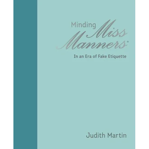 Minding Miss Manners: In an Era of Fake Etiquette - Hardcover