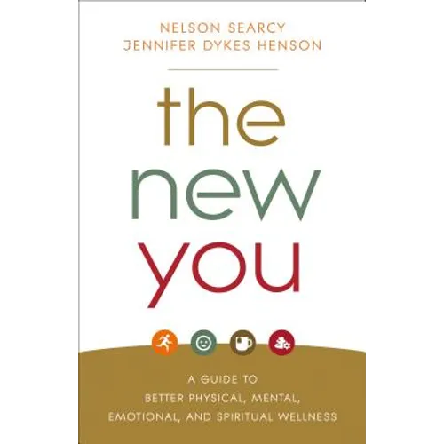 The New You: A Guide to Better Physical, Mental, Emotional, and Spiritual Wellness - Paperback