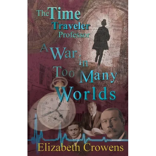 The Time Traveler Professor, Book Three: A War in Too Many Worlds - Paperback