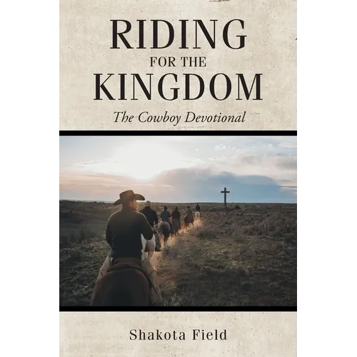 Riding for the Kingdom: The Cowboy Devotional - Paperback