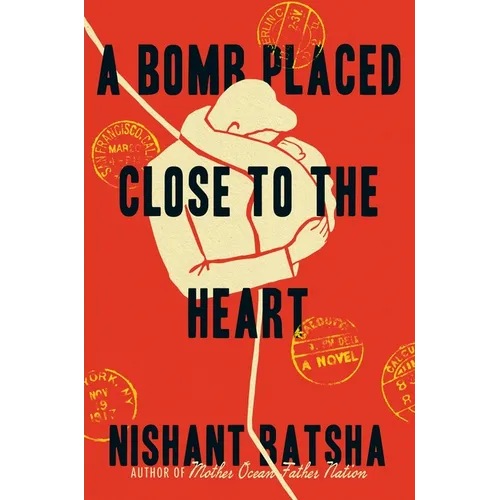 A Bomb Placed Close to the Heart - Hardcover