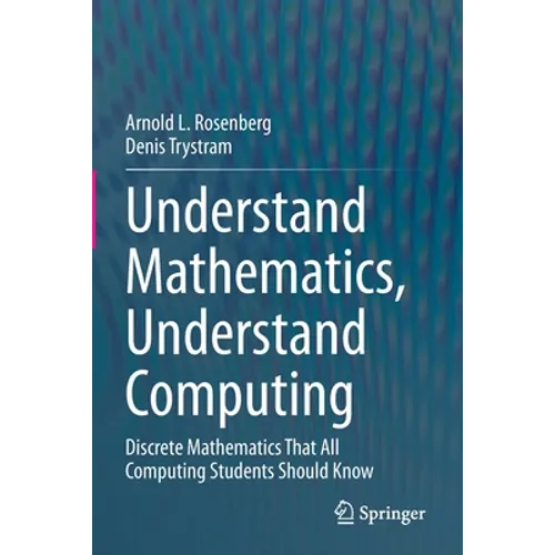 Understand Mathematics, Understand Computing: Discrete Mathematics That All Computing Students Should Know - Paperback
