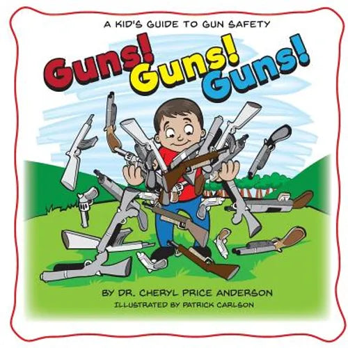 Guns! Guns! Guns!: A Kid's Guide to Gun Safety. - Paperback