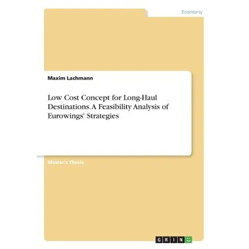 Low Cost Concept for Long-Haul Destinations. A Feasibility Analysis of Eurowings' Strategies - Paperback