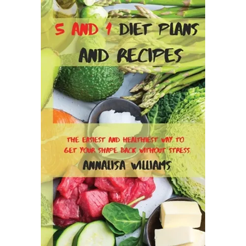 5 and 1 Diet Plans and Recipes: The Easiest and Healthiest Way to get Your Shape Back Without Stress - Paperback