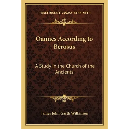 Oannes According to Berosus: A Study in the Church of the Ancients - Paperback