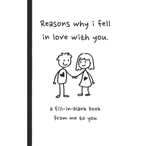 Reasons why i fell in love with you a fill in blank book from me to you: Fun fill in blank book for couples, handwritten style prompts that express yo - Paperback