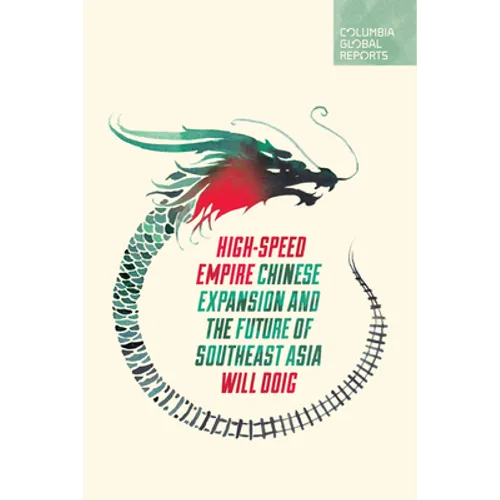 High-Speed Empire: Chinese Expansion and the Future of Southeast Asia - Paperback