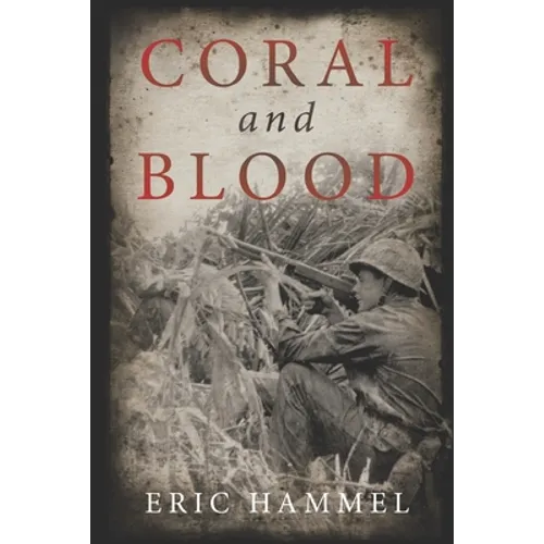 Coral and Blood: The U.S. Marine Corps' Pacific Campaign - Paperback